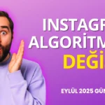 2025 Eylül ayında Instagram algoritmasında yeni güncellemeler yapıldı